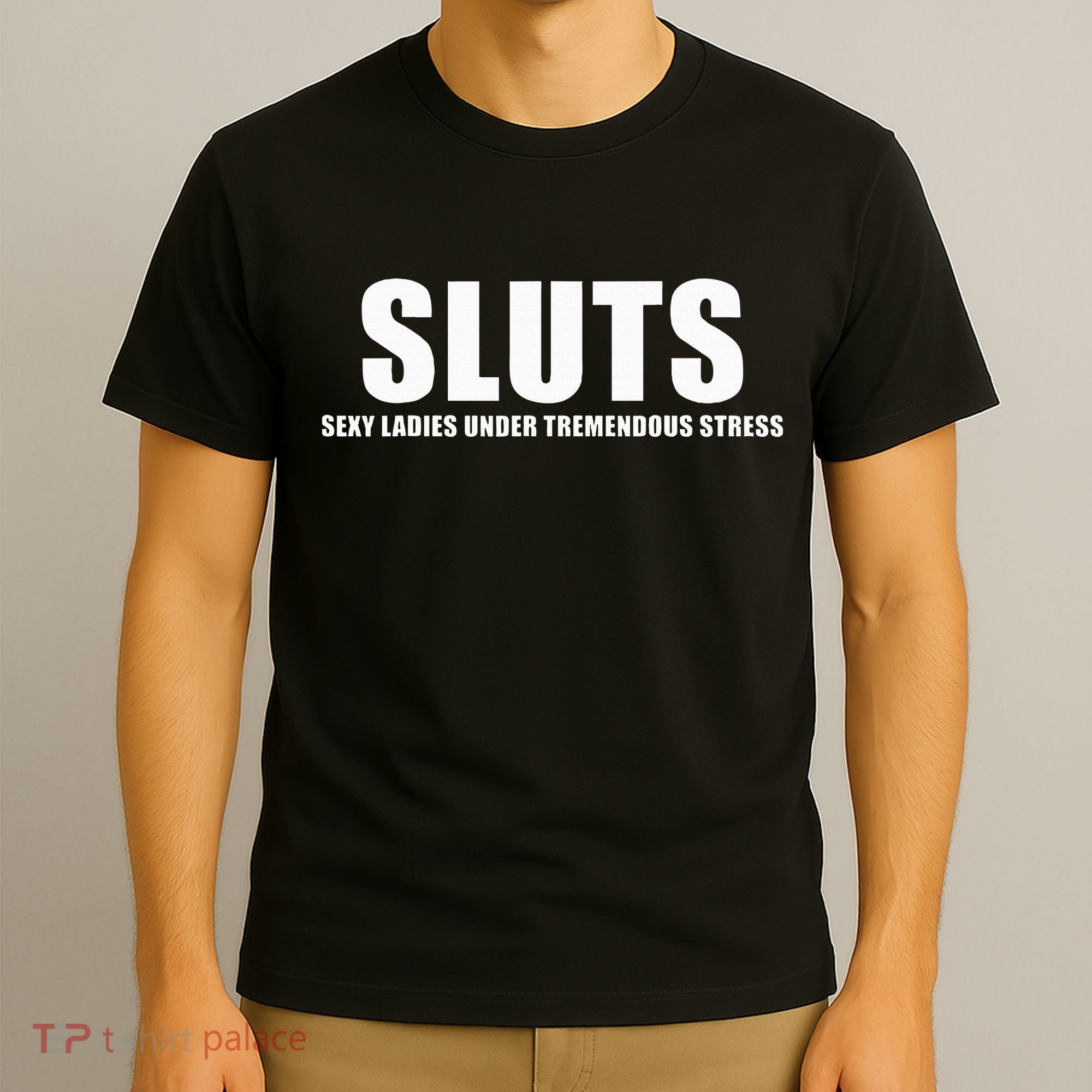 S.L.U.T.S SexyLadies Under Tremendous Stress T-Shirt