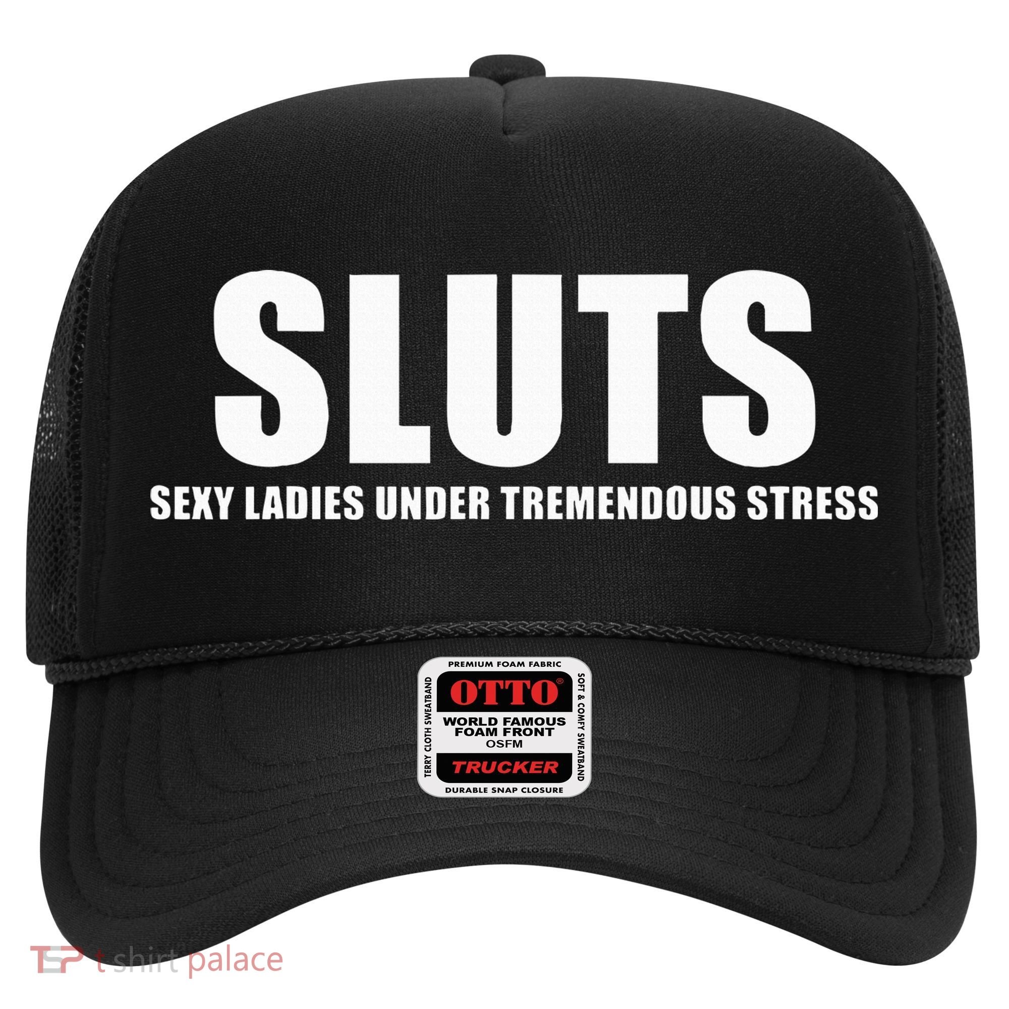 S.L.U.T.S SexyLadies Under Tremendous Stress Hat