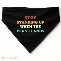 Stop Standing Up When The Plane Lands USA-Made Doggie Bandana thumb 0
