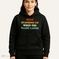 Stop Standing Up When The Plane Lands Hoodie thumb 5