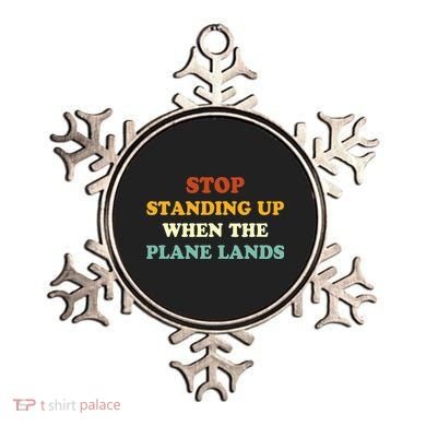 Stop Standing Up When The Plane Lands Ornament
