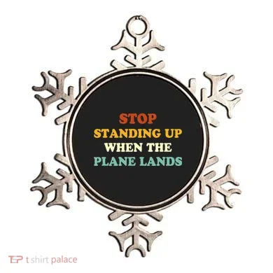 Stop Standing Up When The Plane Lands Ornament