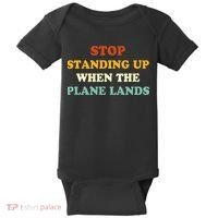 Stop Standing Up When The Plane Lands Baby Bodysuit thumb 0