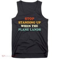 Stop Standing Up When The Plane Lands Tank Top thumb 0
