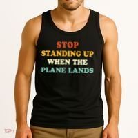 Stop Standing Up When The Plane Lands Tank Top thumb 3