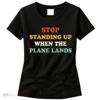 Stop Standing Up When The Plane Lands Women's T-Shirt thumb 0