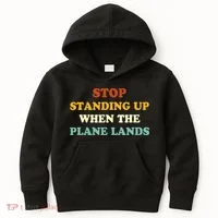 Stop Standing Up When The Plane Lands Kids Hoodie thumb 0