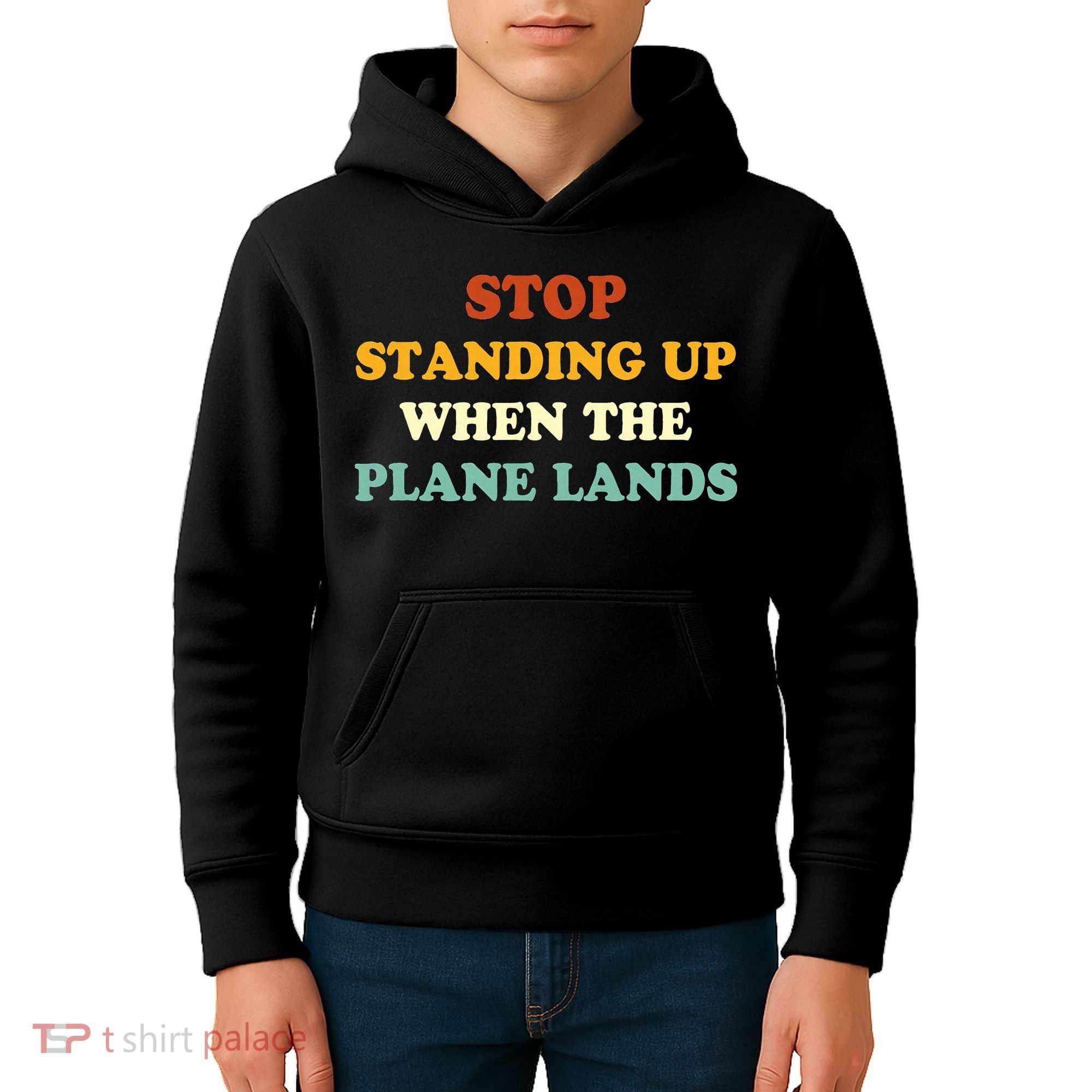 Stop Standing Up When The Plane Lands Kids Hoodie