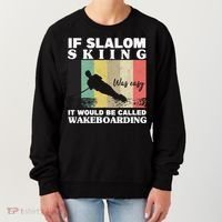 Slalom Skiing Was Easy Wakeboarding Athletes Water Skiing Cool Gift Women's Sweatshirt thumb 0