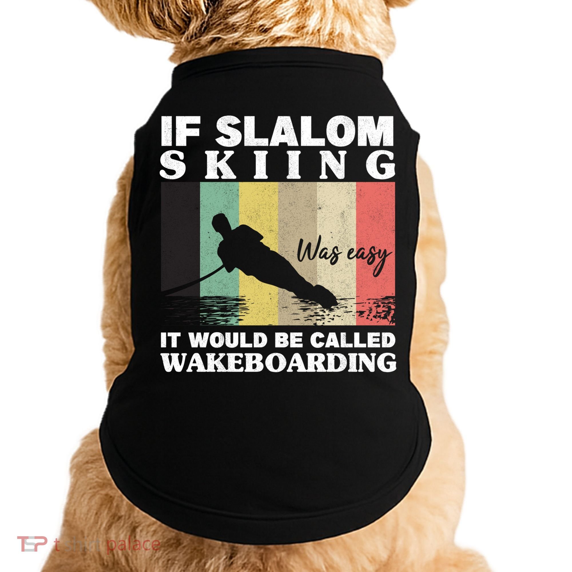 Slalom Skiing Was Easy Wakeboarding Athletes Water Skiing Cool Gift Doggie Tank