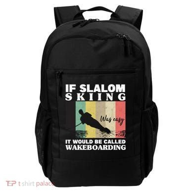 Slalom Skiing Was Easy Wakeboarding Athletes Water Skiing Cool Gift Backpack
