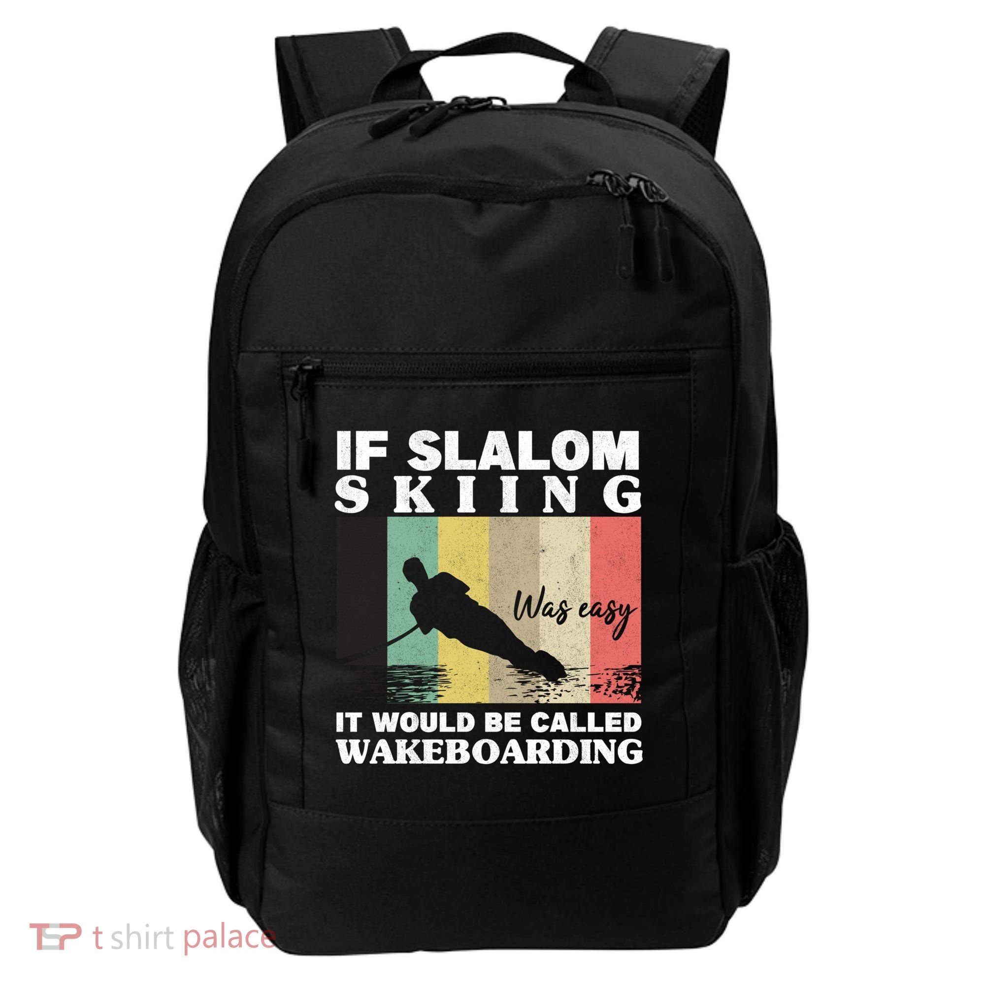 Slalom Skiing Was Easy Wakeboarding Athletes Water Skiing Cool Gift Backpack