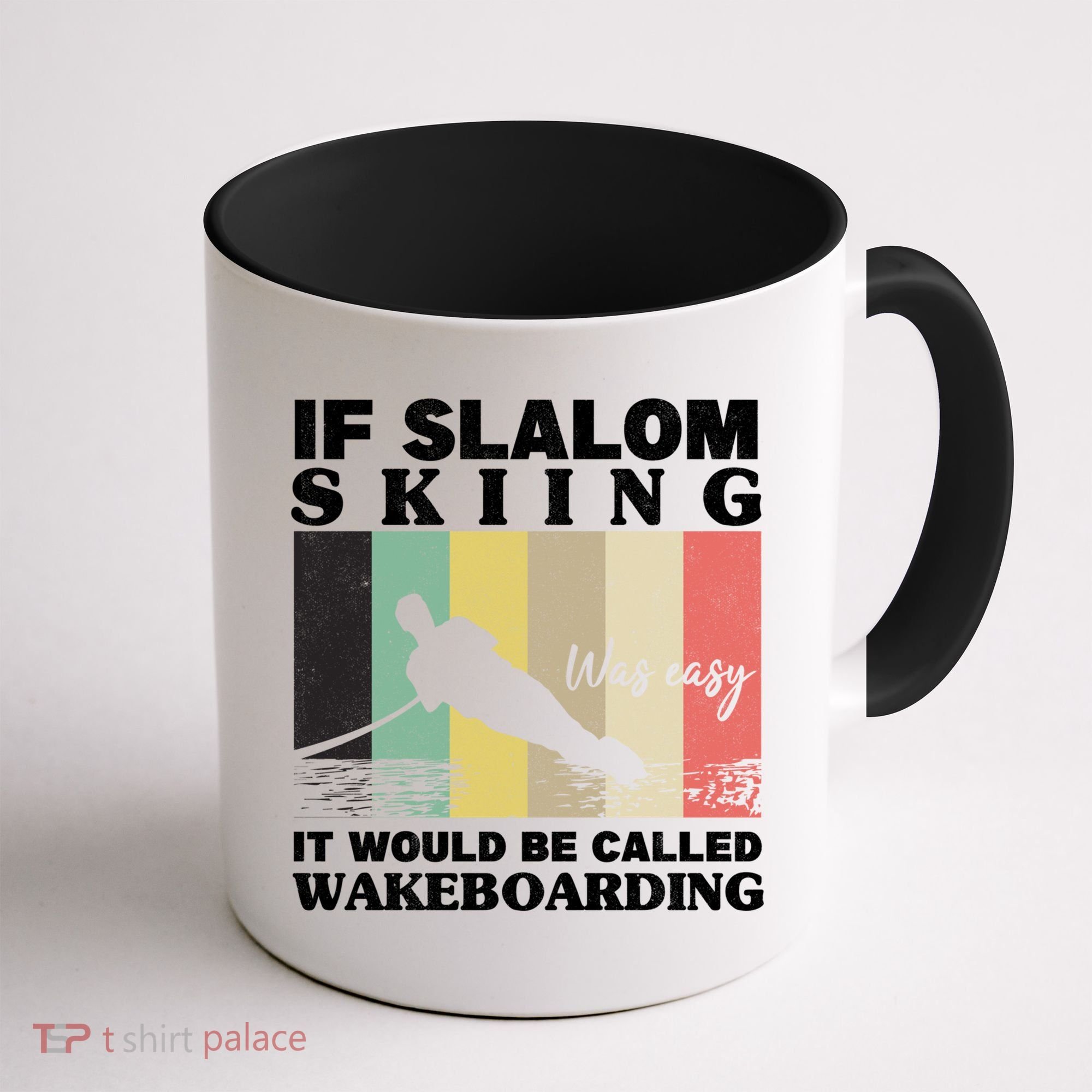 Slalom Skiing Was Easy Wakeboarding Athletes Water Skiing Cool Gift Coffee Mug