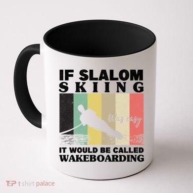 Slalom Skiing Was Easy Wakeboarding Athletes Water Skiing Cool Gift Coffee Mug