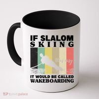 Slalom Skiing Was Easy Wakeboarding Athletes Water Skiing Cool Gift Coffee Mug thumb 0