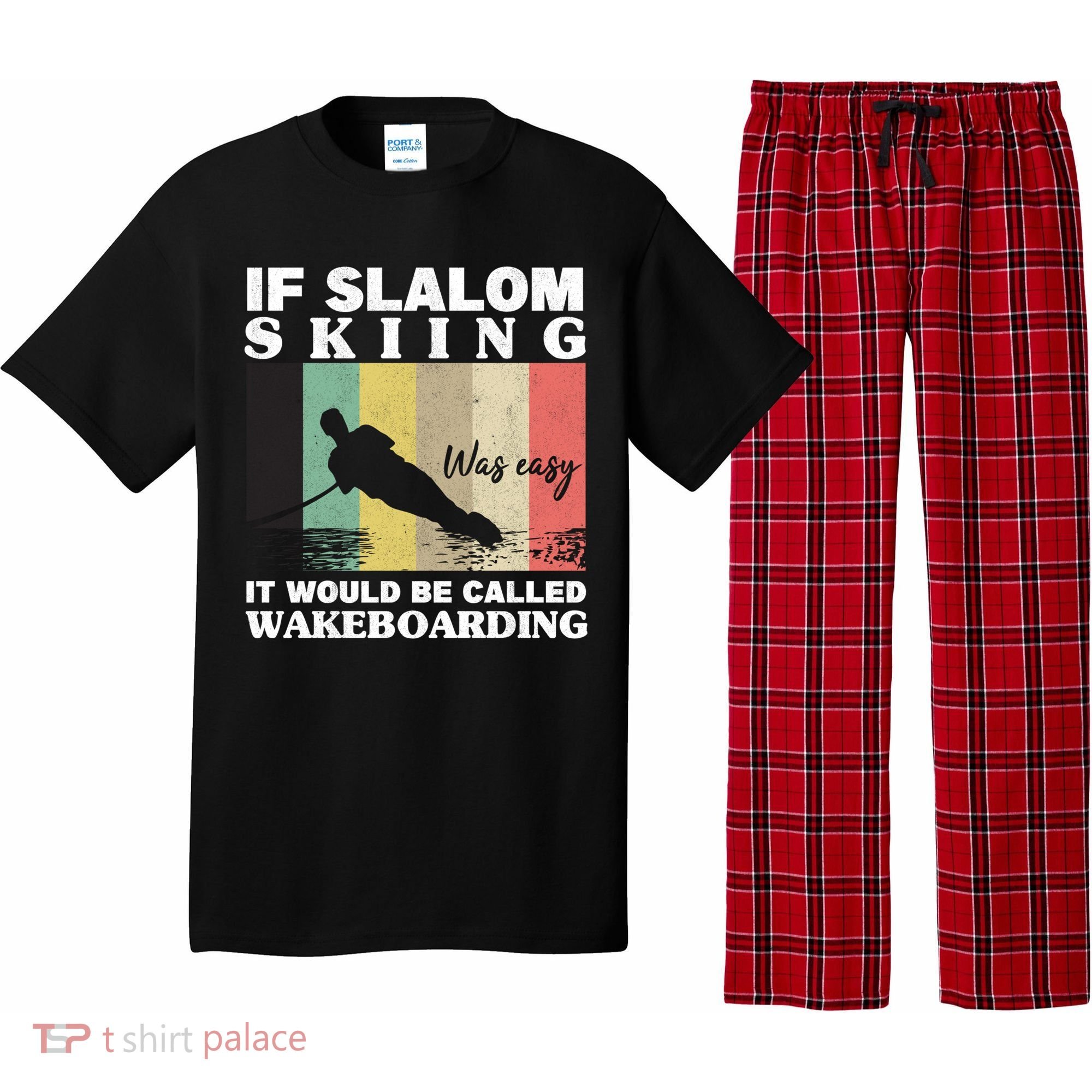 Slalom Skiing Was Easy Wakeboarding Athletes Water Skiing Cool Gift Pajama Set
