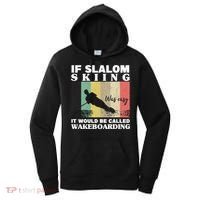 Slalom Skiing Was Easy Wakeboarding Athletes Water Skiing Cool Gift Women's Hoodie thumb 0