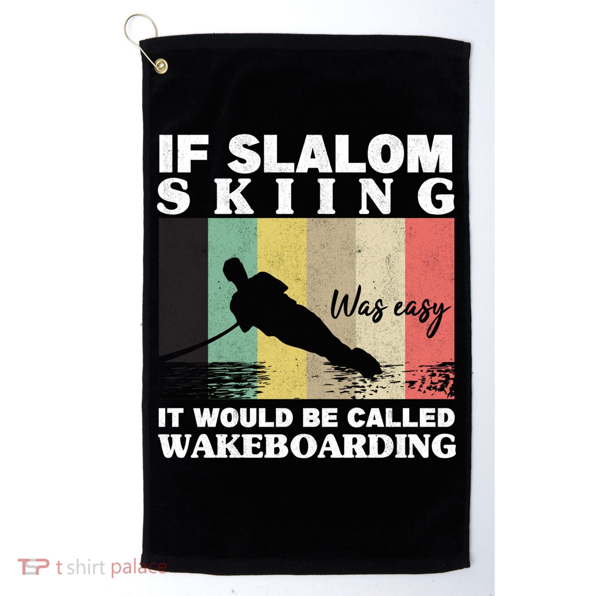 Slalom Skiing Was Easy Wakeboarding Athletes Water Skiing Cool Gift Golf Towel