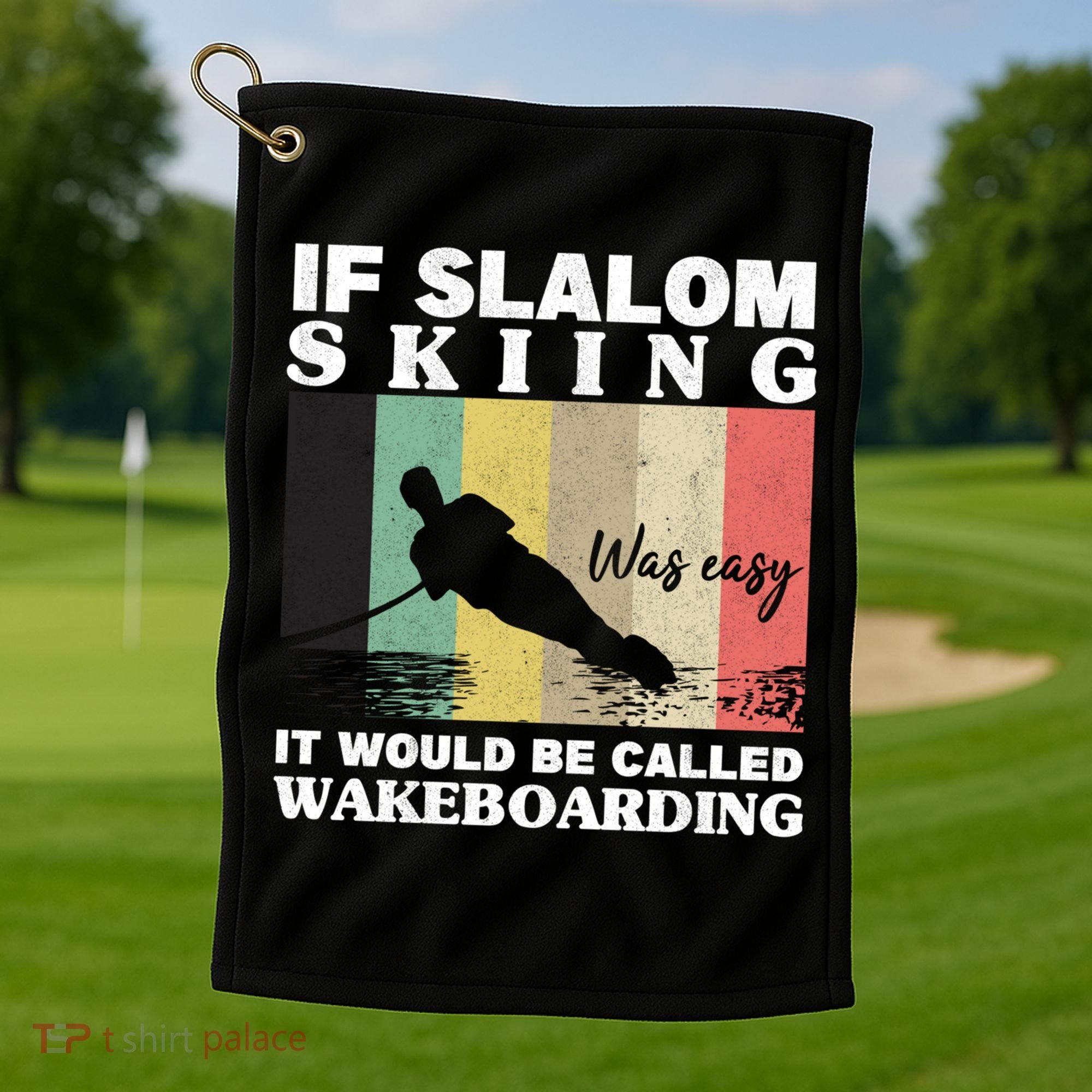 Slalom Skiing Was Easy Wakeboarding Athletes Water Skiing Cool Gift Golf Towel