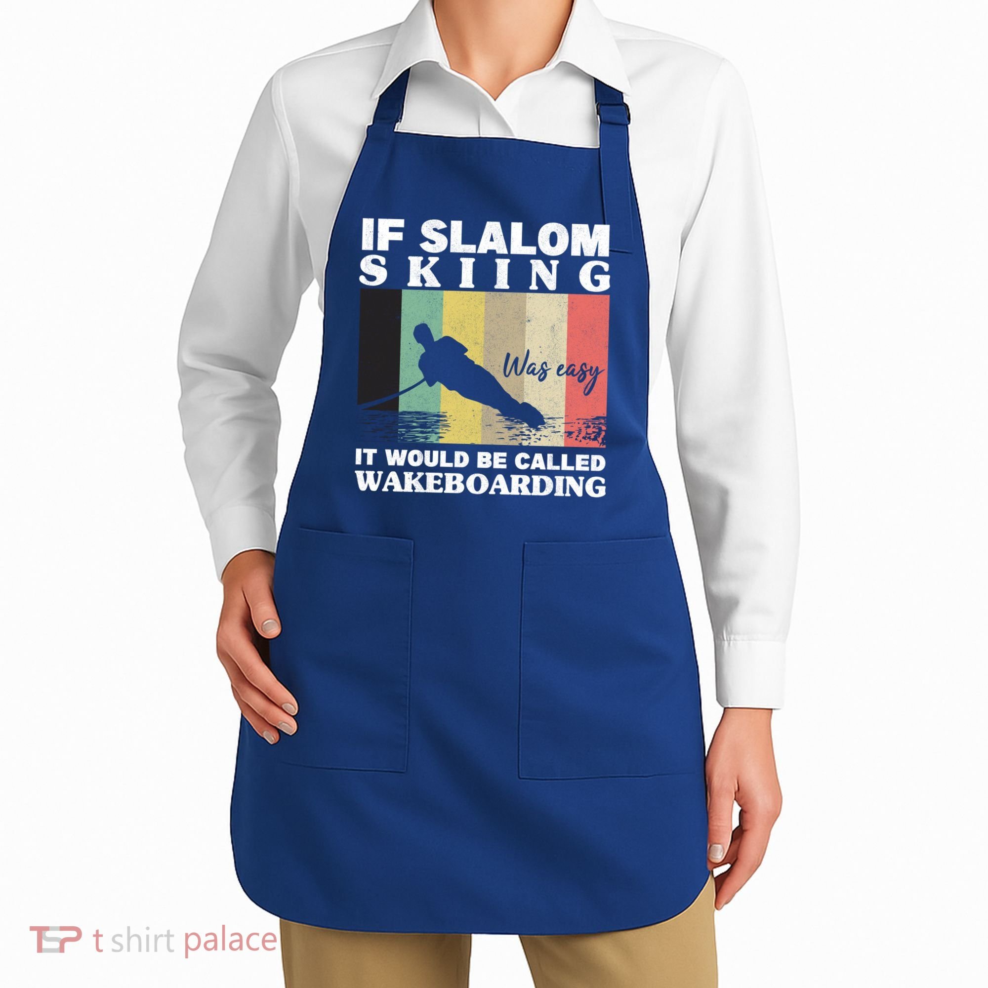 Slalom Skiing Was Easy Wakeboarding Athletes Water Skiing Cool Gift Apron