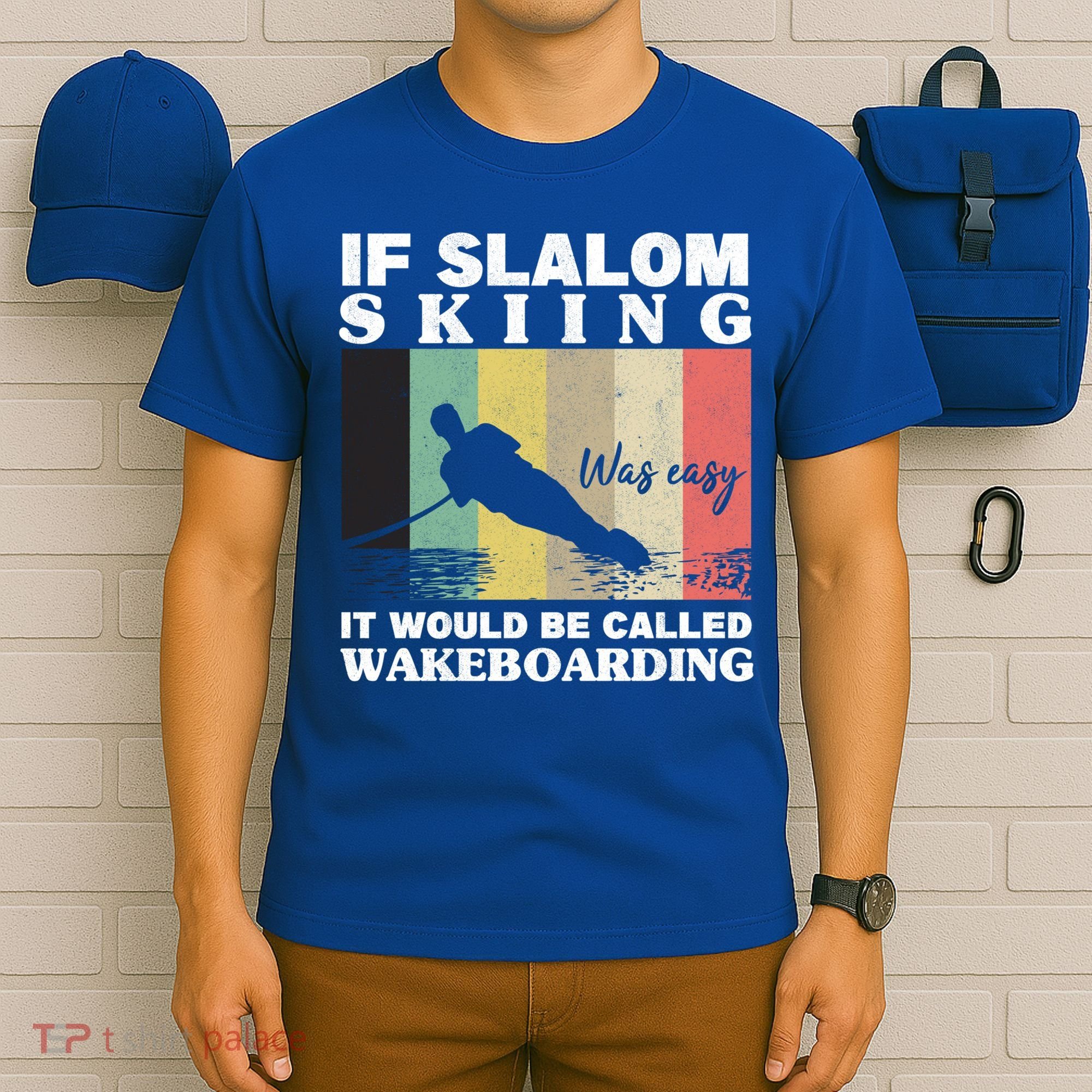 Slalom Skiing Was Easy Wakeboarding Athletes Water Skiing Cool Gift T-Shirt