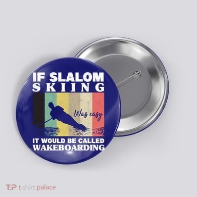 Slalom Skiing Was Easy Wakeboarding Athletes Water Skiing Cool Gift Button