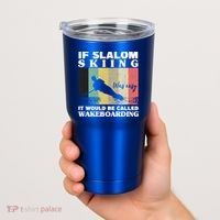 Slalom Skiing Was Easy Wakeboarding Athletes Water Skiing Cool Gift Tumbler thumb 2