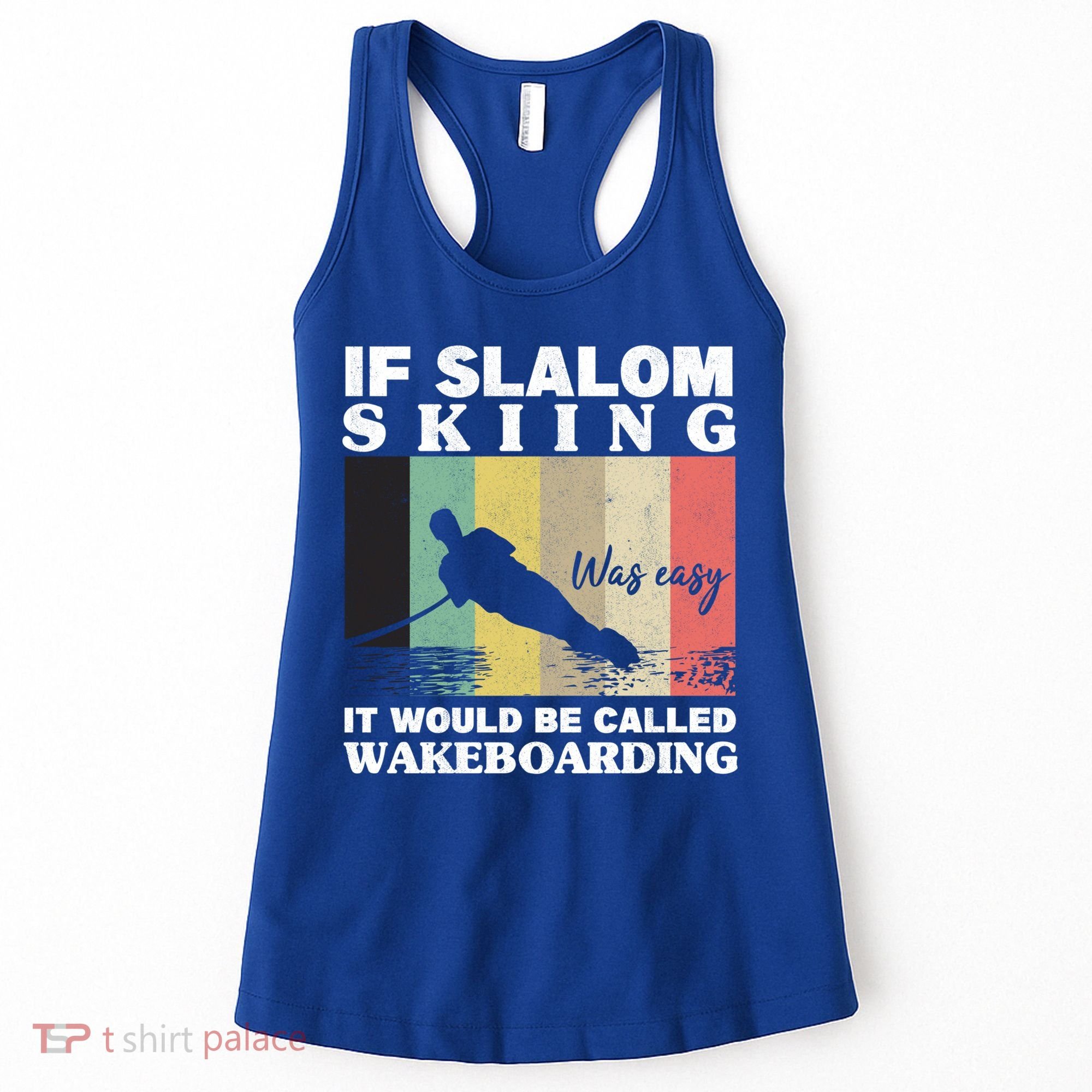 Slalom Skiing Was Easy Wakeboarding Athletes Water Skiing Cool Gift Women's Tank Top