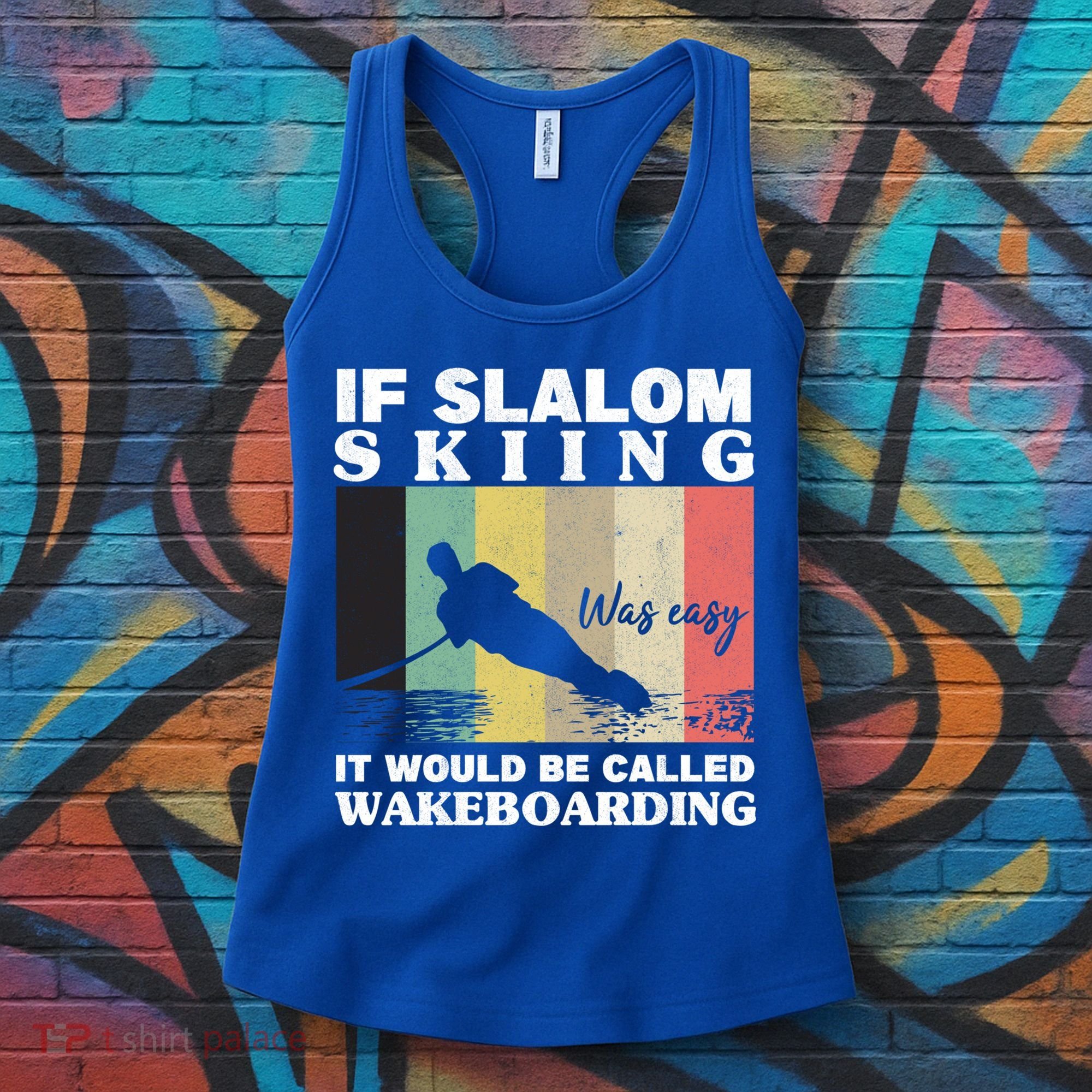 Slalom Skiing Was Easy Wakeboarding Athletes Water Skiing Cool Gift Women's Tank Top