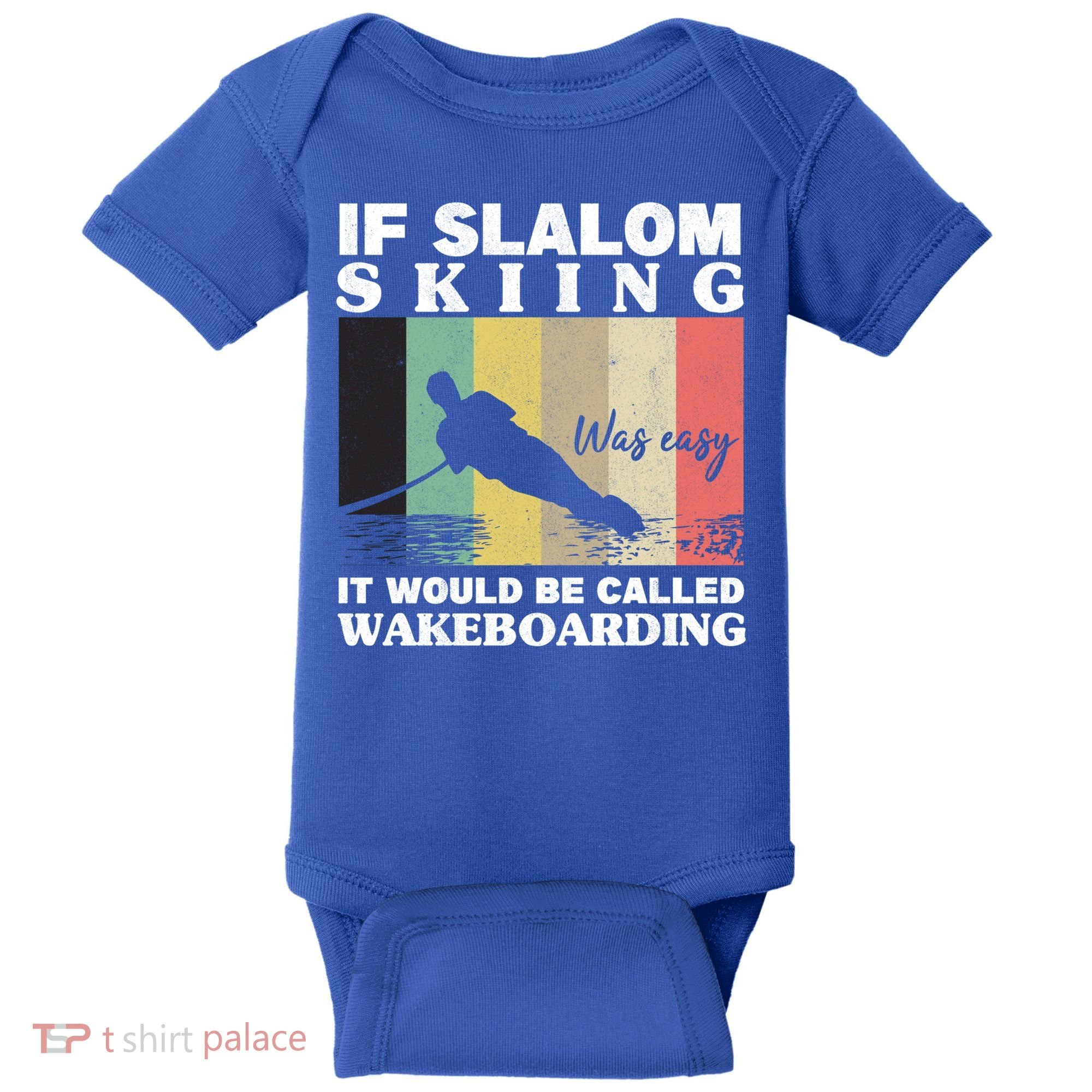 Slalom Skiing Was Easy Wakeboarding Athletes Water Skiing Cool Gift Baby Bodysuit