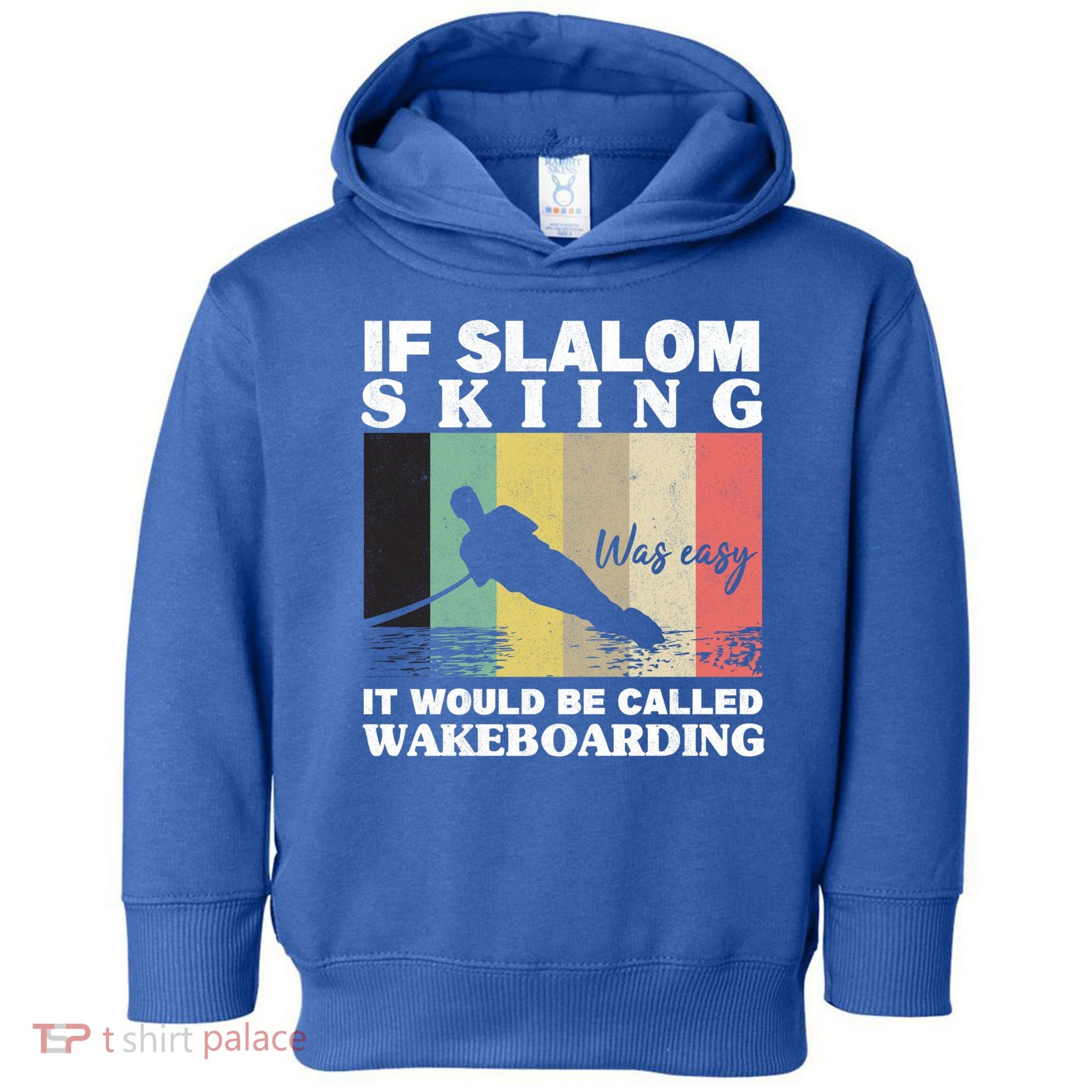 Slalom Skiing Was Easy Wakeboarding Athletes Water Skiing Cool Gift Toddler Hoodie