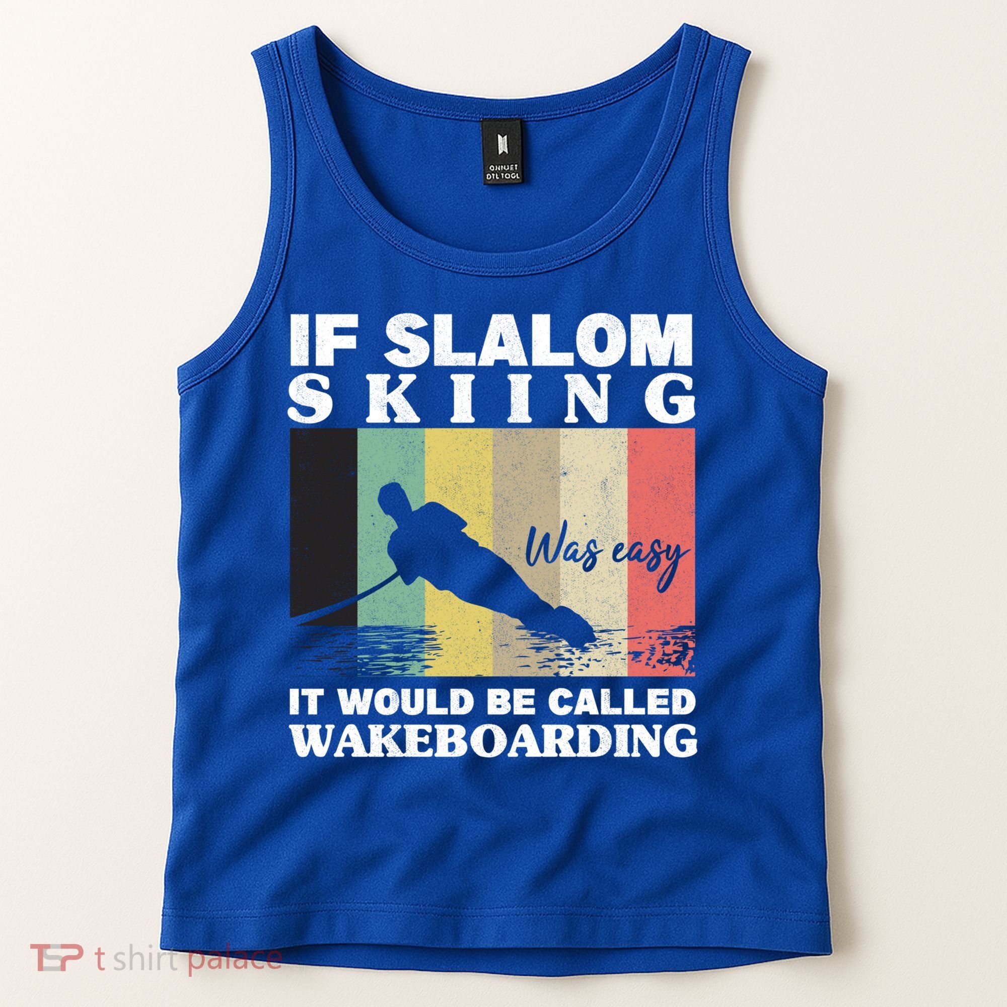 Slalom Skiing Was Easy Wakeboarding Athletes Water Skiing Cool Gift Tank Top