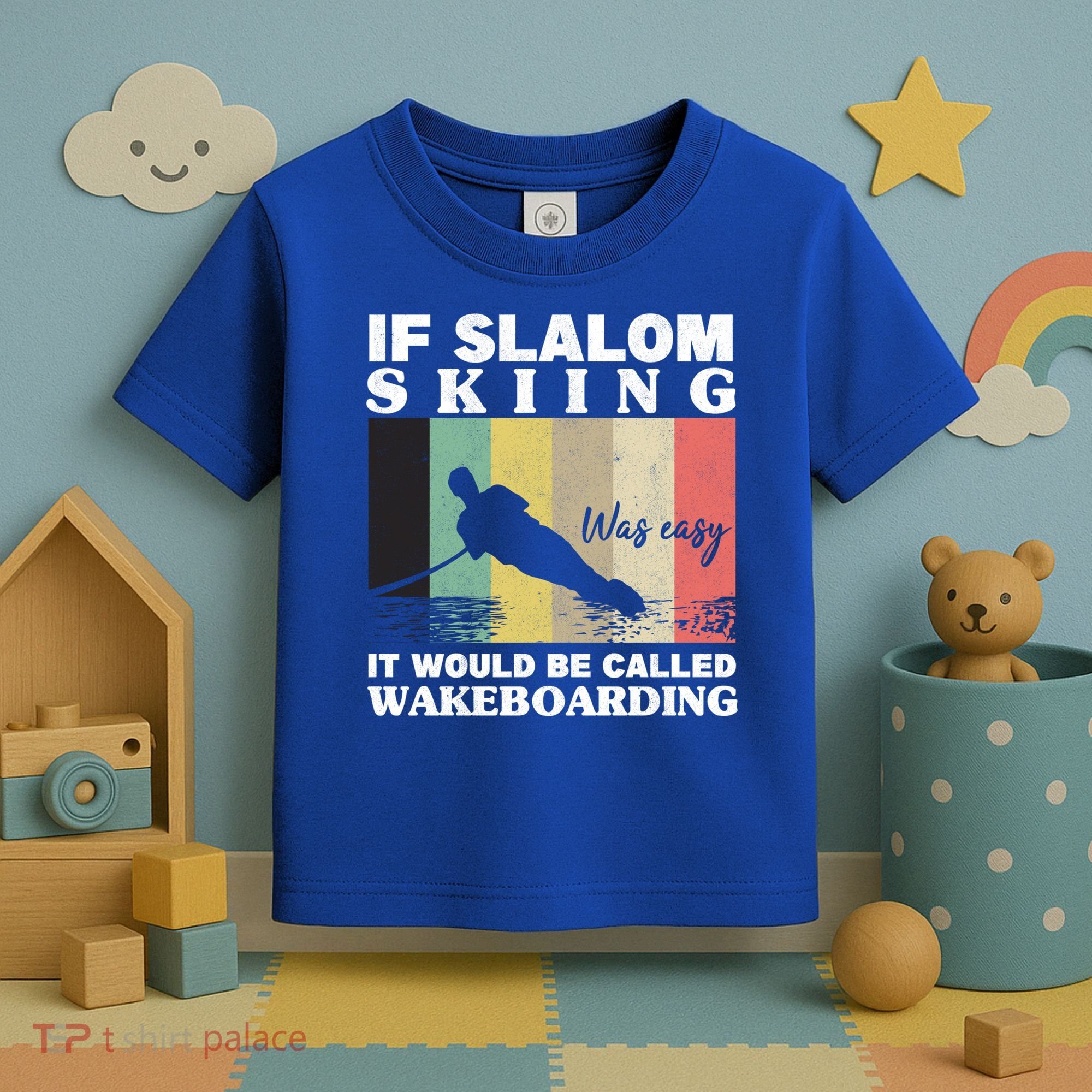 Slalom Skiing Was Easy Wakeboarding Athletes Water Skiing Cool Gift Toddler T-Shirt
