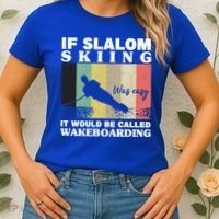 Slalom Skiing Was Easy Wakeboarding Athletes Water Skiing Cool Gift Women's T-Shirt thumb 2