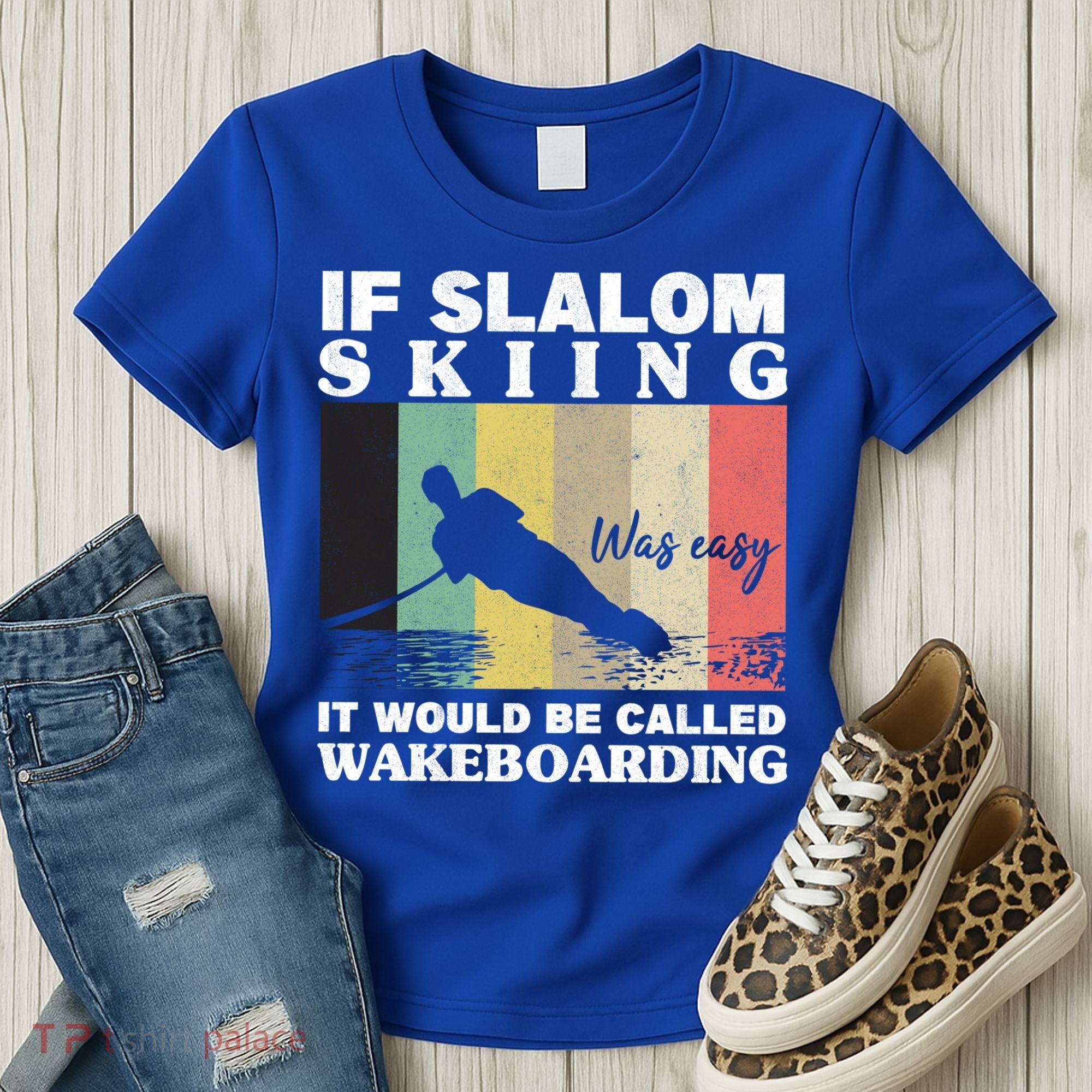 Slalom Skiing Was Easy Wakeboarding Athletes Water Skiing Cool Gift Women's T-Shirt
