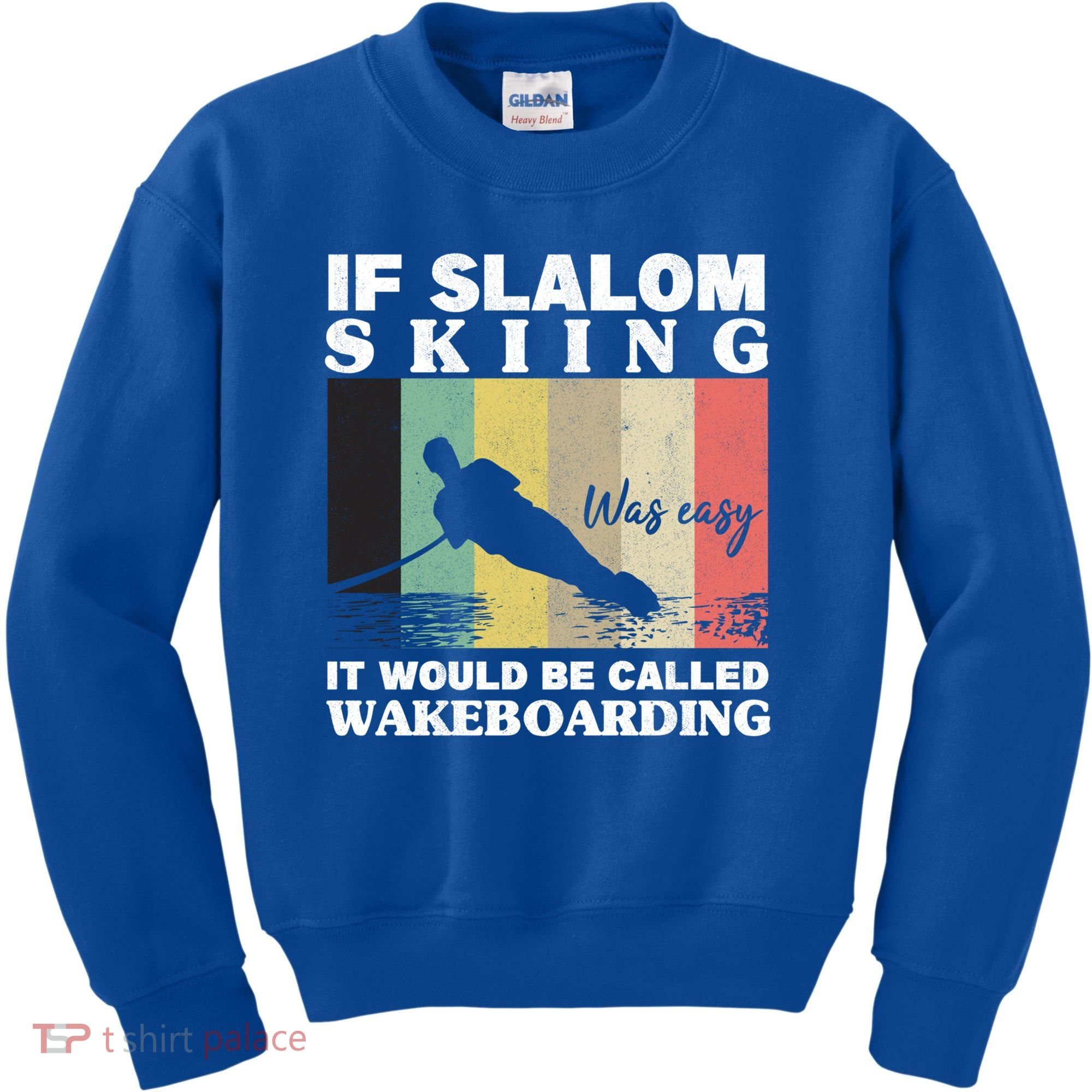Slalom Skiing Was Easy Wakeboarding Athletes Water Skiing Cool Gift Kids Sweatshirt
