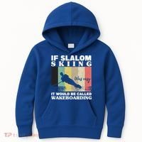 Slalom Skiing Was Easy Wakeboarding Athletes Water Skiing Cool Gift Kids Hoodie thumb 0
