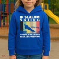 Slalom Skiing Was Easy Wakeboarding Athletes Water Skiing Cool Gift Kids Hoodie thumb 3