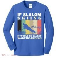 Slalom Skiing Was Easy Wakeboarding Athletes Water Skiing Cool Gift Kids Long Sleeve Shirt thumb 0