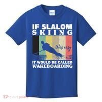 Slalom Skiing Was Easy Wakeboarding Athletes Water Skiing Cool Gift Kids T-Shirt thumb 0