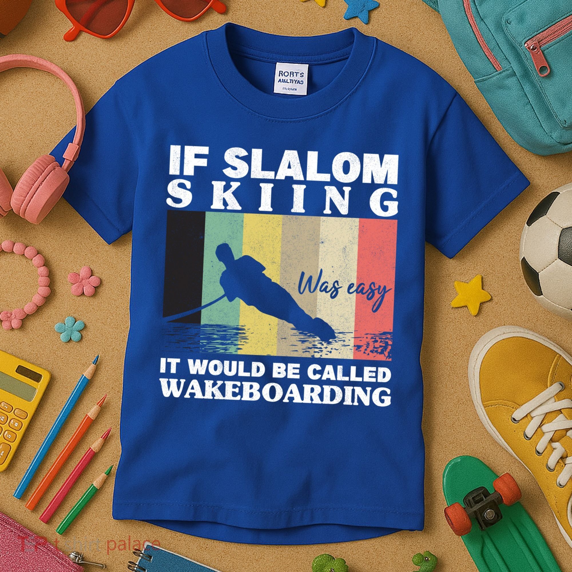 Slalom Skiing Was Easy Wakeboarding Athletes Water Skiing Cool Gift Kids T-Shirt