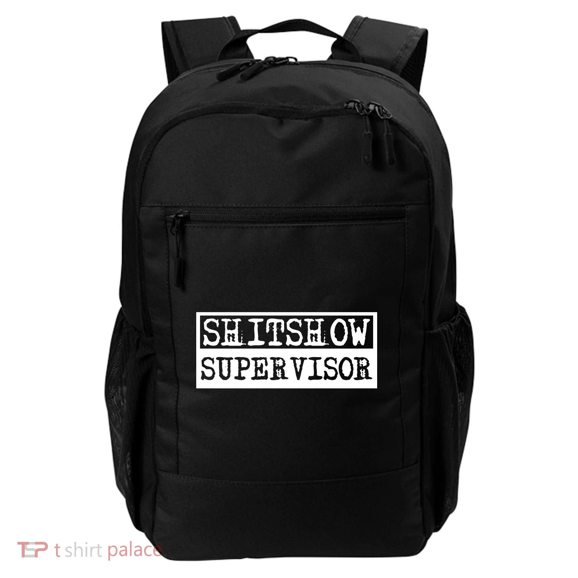 Shitshow Supervisor | Welcome To The Shitshow Backpack
