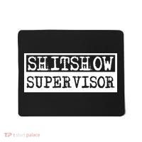 Shitshow Supervisor | Welcome To The Shitshow Mousepad thumb 0