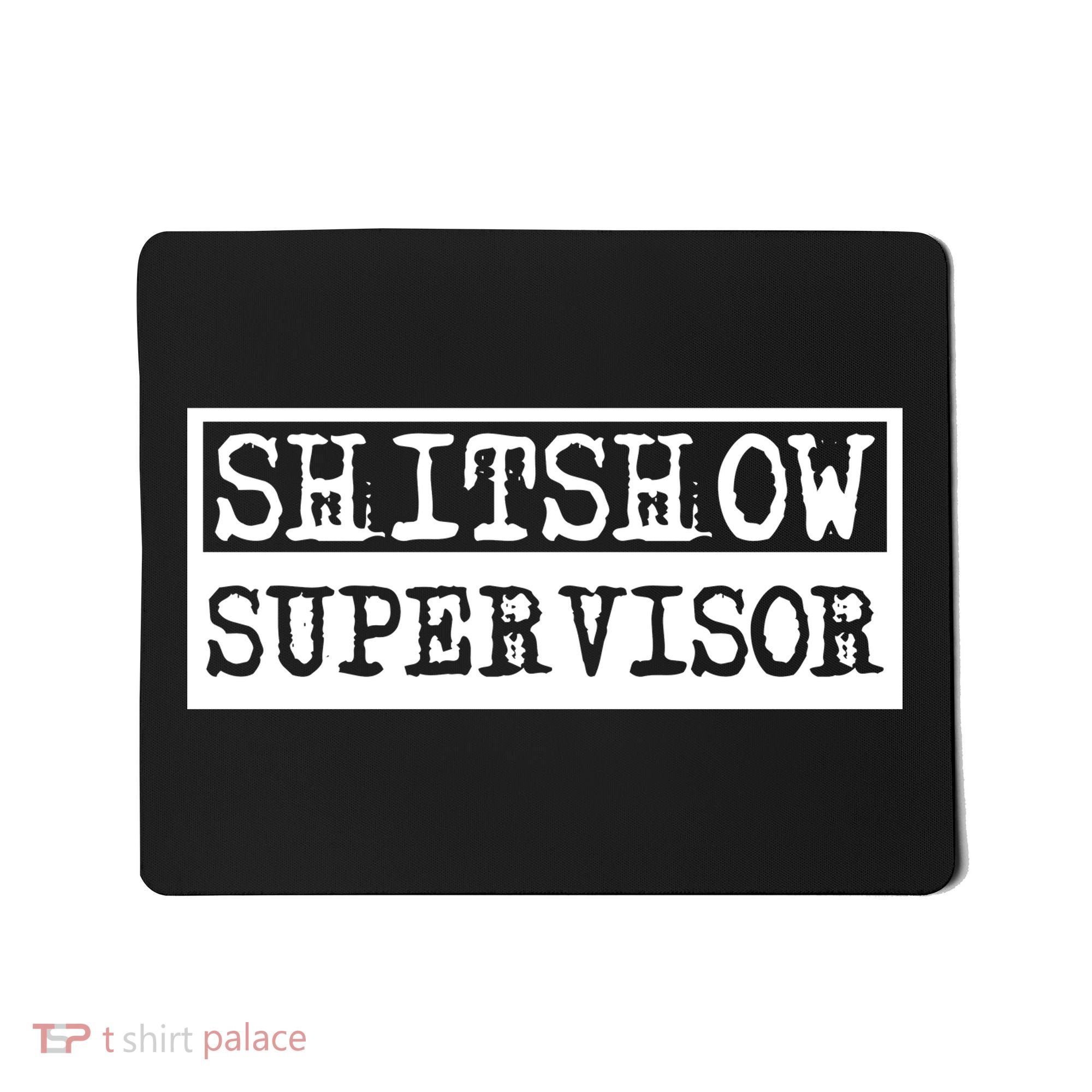 Shitshow Supervisor | Welcome To The Shitshow Mousepad