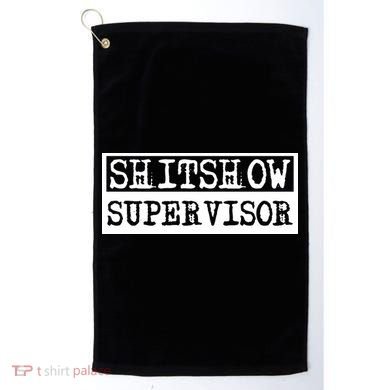 Shitshow Supervisor | Welcome To The Shitshow Golf Towel