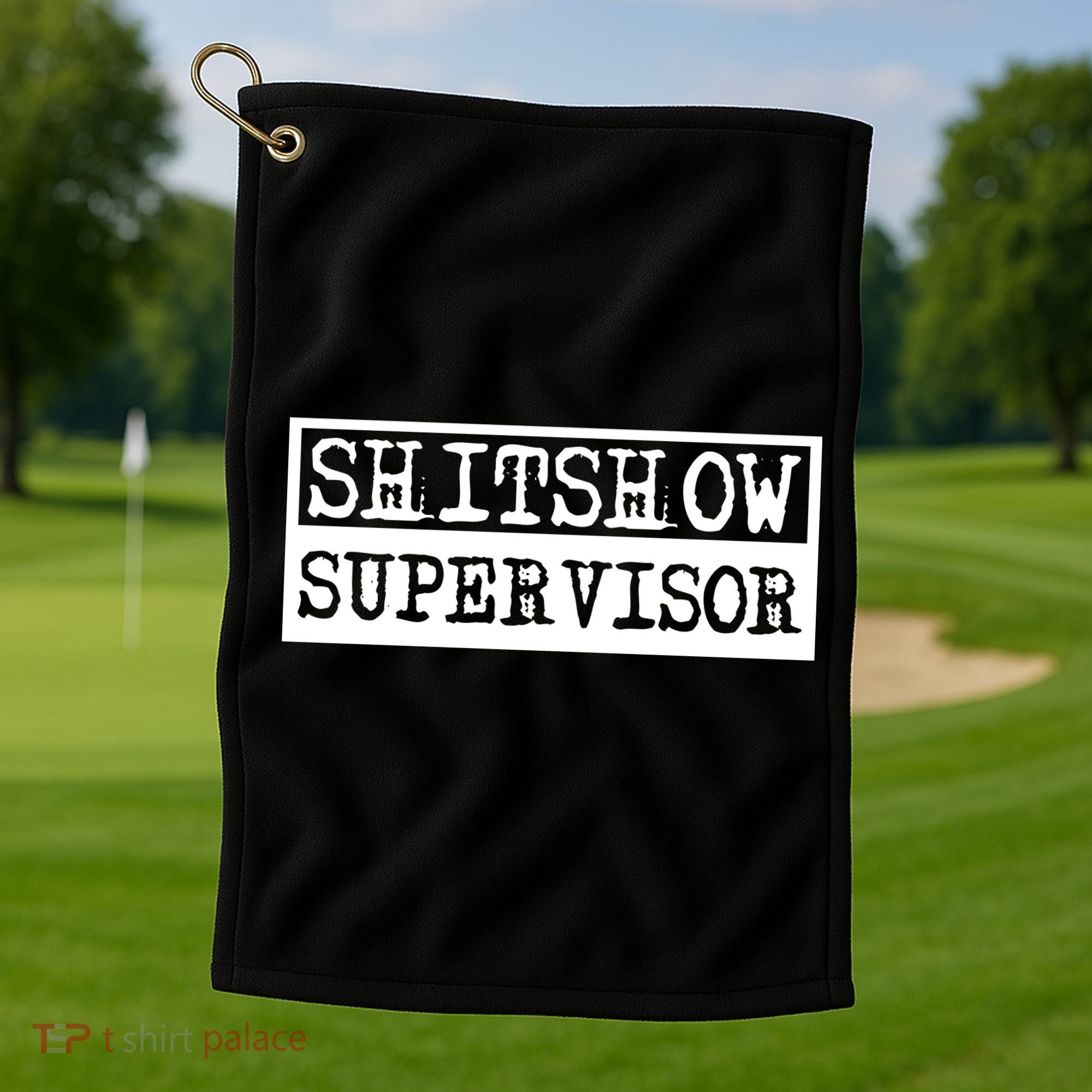 Shitshow Supervisor | Welcome To The Shitshow Golf Towel