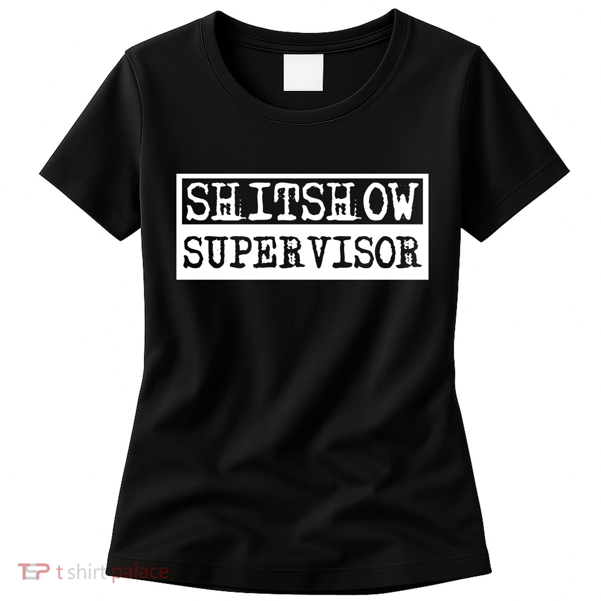 Shitshow Supervisor | Welcome To The Shitshow Women's T-Shirt