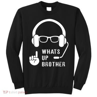 Sketch Streamer Whats Up Brother Sweatshirt