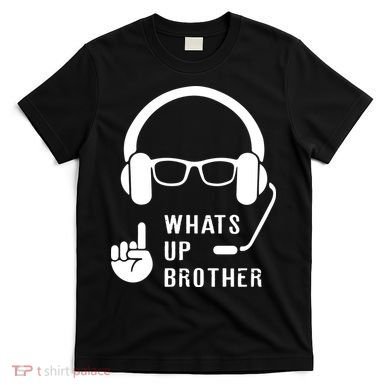 Sketch Streamer Whats Up Brother T-Shirt
