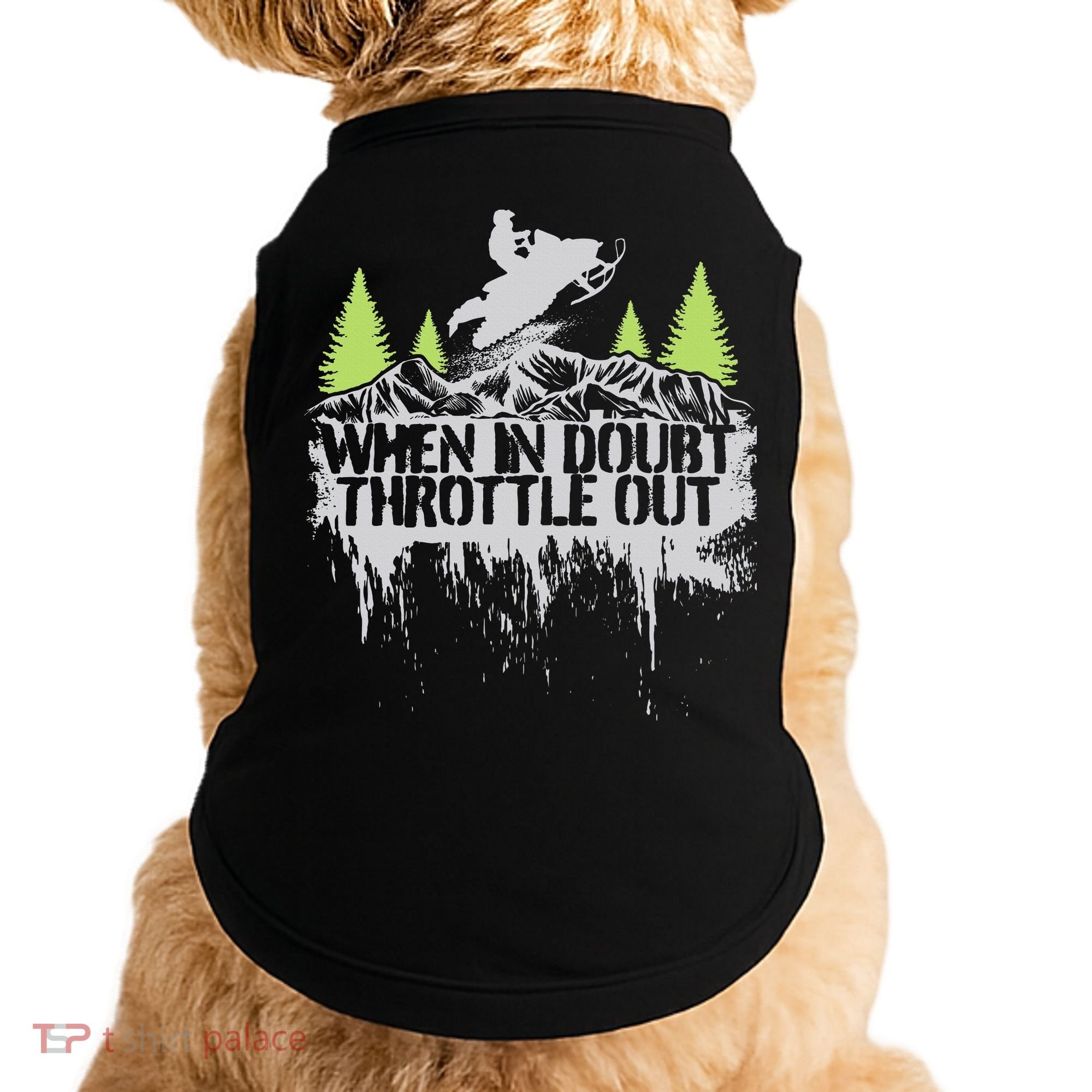 Snowmobile Sled When In Doubt Throttle Out Winter Sports  Doggie Tank